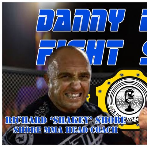 Richard 'Shakey' Shore | SMMA Head Coach | UFC Results & News Round Up | Danny Batten Fight Show #92