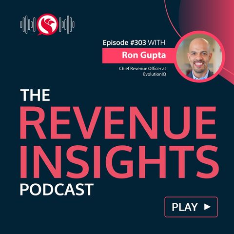 Data-Driven Strategies for B2B Sales Success with Ron Gupta, Chief Revenue Officer at EvolutionIQ