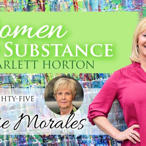 EP 85 - Guest: Bonnie Morales || WOMEN OF SUBSTANCE with DR. SCARLETT HORTON - Audio