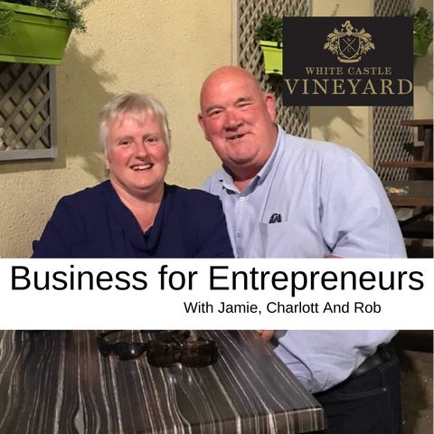 Business for entrepreneurs with Rob from White Castle Vineyard