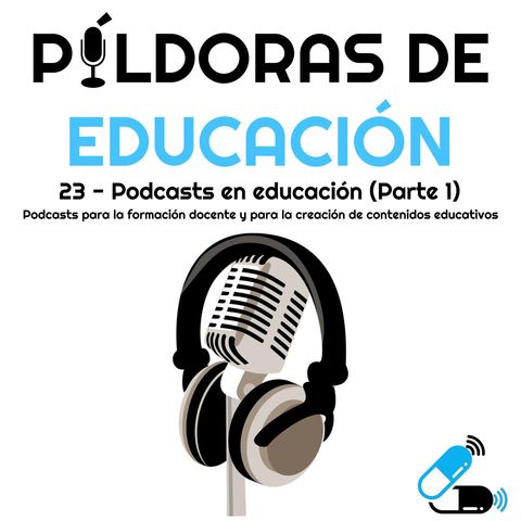 PDE23 - Podcasts en Educación (Parte 1): Podcasts para la formación docente y para la creación de contenidos educativos