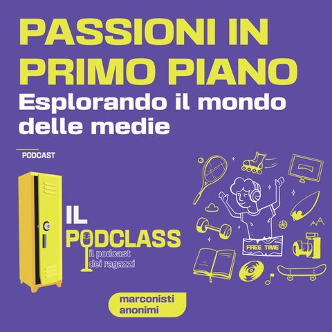 IL PODLAB con le medie_ep.3: PASSIONI IN PRIMO PIANO