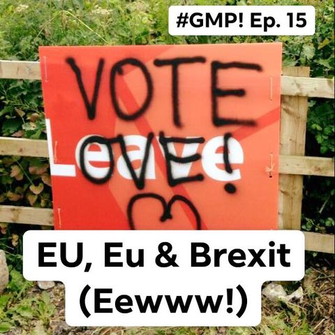 Eu, EU and Brexit (Eewww!) - The 'Good Morning Portugal!' Podcast - Episode 16