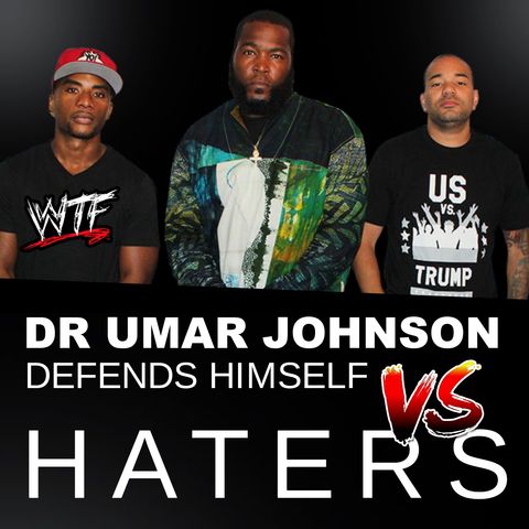 DR UMAR JOHNSON Addresses HIS HATERS (JUDGE BROWN +THE BREAKFAST CLUB)