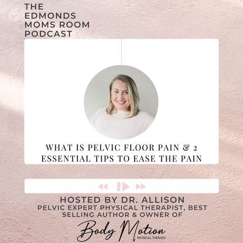 Ep. 136  What Is Pelvic Floor Pain & 2 Essential Tips To Ease The Pain