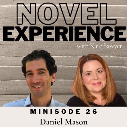 Minisode 26- Daniel Mason - advice for yet to be published authors