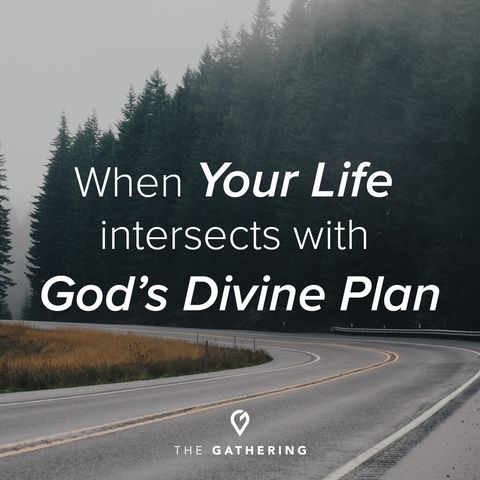 When Your Life Intersects with God's Divine Plan