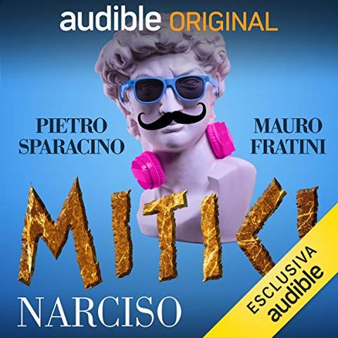 Mitici. Narciso - Mauro Fratini, Pietro Sparacino, Barbara Bovoli