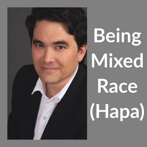 Being Mixed Race (Hapa) (2020 Rerun)