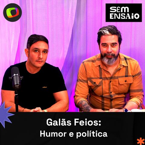 #29: Galãs Feios: Humor para encarar a vida