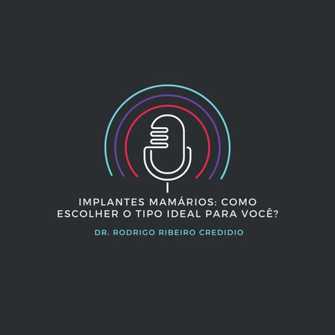 Implantes mamários_ como escolher o tipo ideal para você_ Por Dr. Rodrigo Ribeiro Credidio