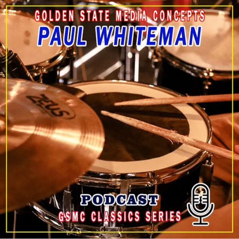 GSMC Classics: Paul Whiteman Episode 44: First Song - Overture dedicated to President Roosevelt, Guest - Yvonne Gall