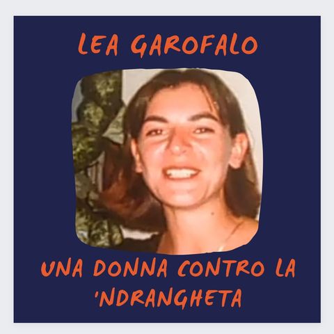 Lea Garofalo:Una donna contro la 'Ndrangheta