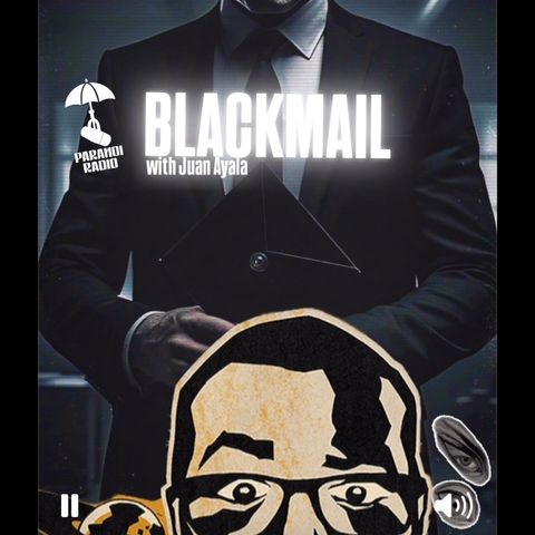 BLACKMAIL! w/ Juan Ayala from Juan on Juan Pod & Trebles Garcia