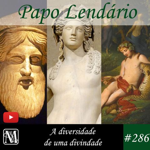 Papo Lendário #286 - A diversidade de uma divindade