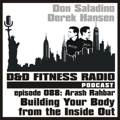 Episode 088 - Arash Rahbar:  Building Your Body from the Inside Out