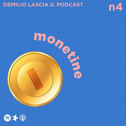 4 Monetine: Demilio lascia il podcast