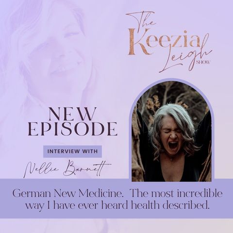 27: German New Medicine.  The most incredible way I have ever heard health described with Nellie Barnett