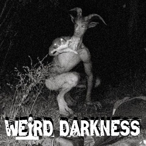 “HAIRY HUMANOIDS OF TEXAS” and More Disturbing But True Stories! #WeirdDarkness #Darkives
