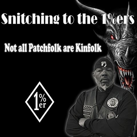Snitching On Your Club Brothers to the 1%ers, Not All Patchfolks are Kinfolks