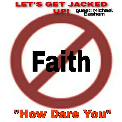 LET'S GET JACKED UP! How Dare You-with Michael Basham