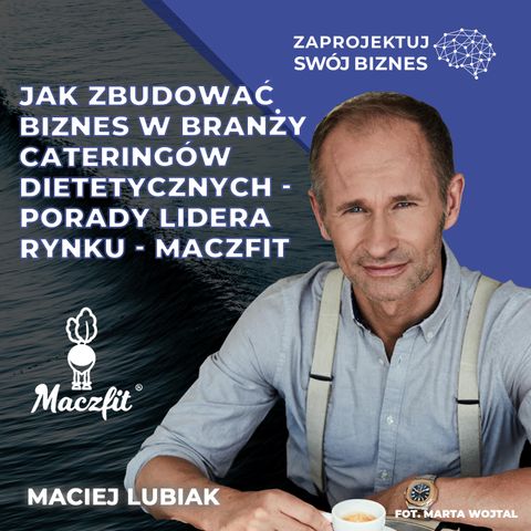 Maciej Lubiak w #ZaprojektujSwójBiznes-biznes w branży cateringów dietetycznych- Maczfit