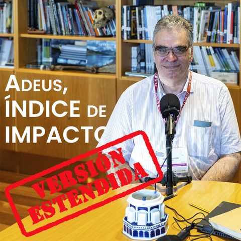 "Adeus ao factor de impacto" con Isidro Aguillo [Versión estendida]