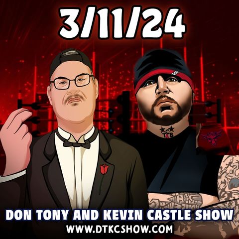 Don Tony And Kevin Castle Show 3/11/24