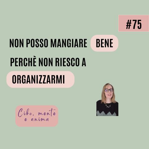 Non posso mangiare bene perché non riesco a organizzarmi