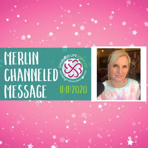 Channeled Message from Merlin the Magician for 11/11/2020