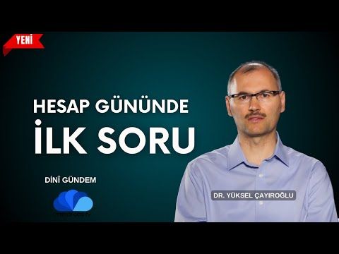 HESAP GÜNÜ İLK NE SORULACAK  - DİNİ GÜNDEM - YÜKSEL ÇAYIROĞLU