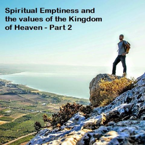 Spiritual Emptiness and the Values of the Kingdom Part 02