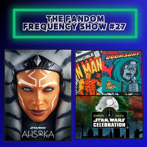 The Fandom Frequency Show Ep 27 | Star Wars Celebration RECAP