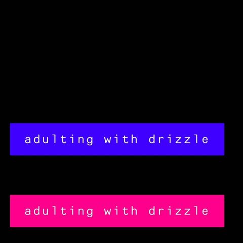 Adultingwithdrizzle