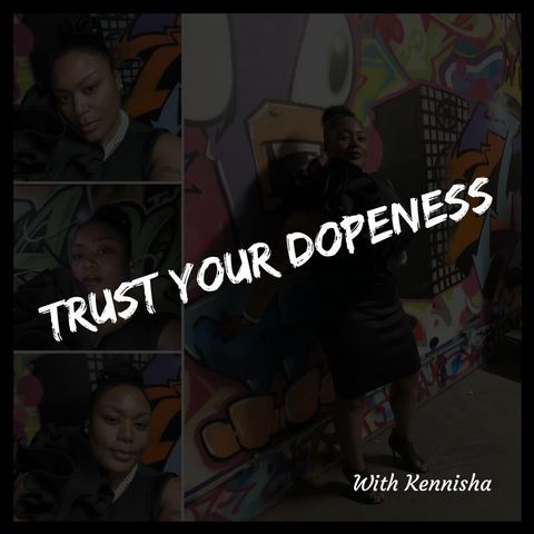 Trust your dopeness...