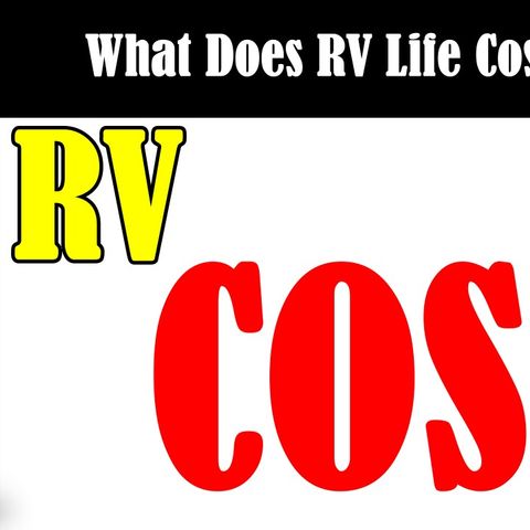 RV Cost, Beginning and Ongoing, RV Talk Radio Episode 124
