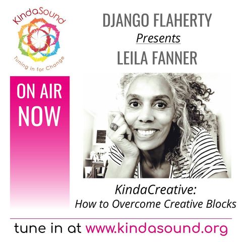 How to Overcome Creative Blocks | Leila Fanner with Django Flaherty on KindaCreative