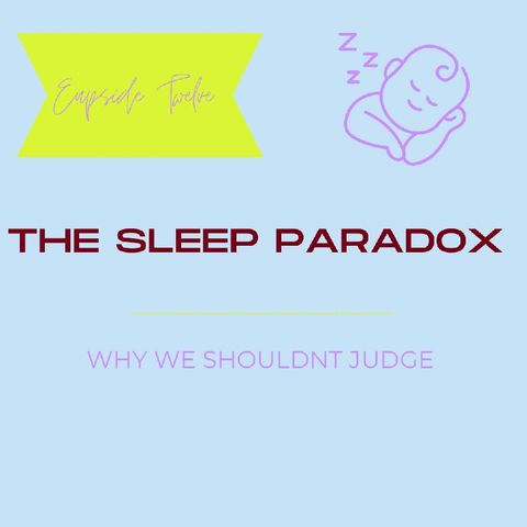 Episode 12 - The sleep paradox