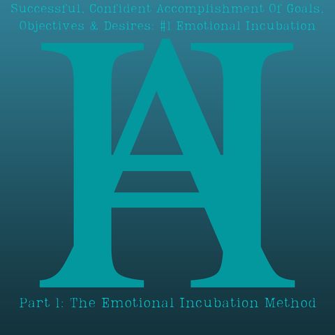 Successful, Confident Accomplishment Of Goals, Objectives & Desires #1 Emotional Incubation