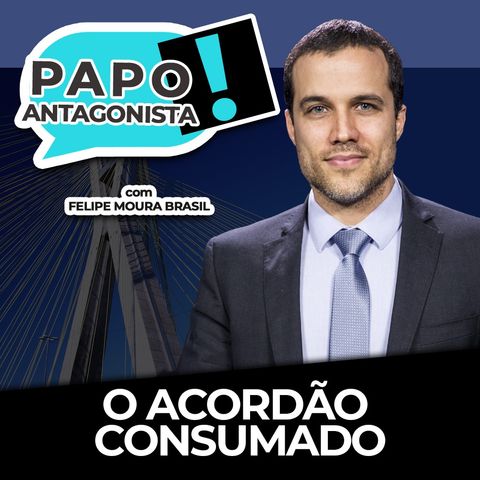 O ACORDÃO CONSUMADO - Papo Antagonista com Felipe Moura Brasil, Diogo Mainardi e Helena Mader