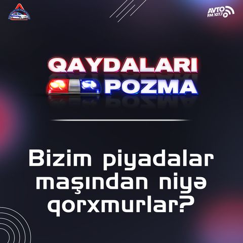 Bizim piyadalar maşınlardan niyə qorxmur?