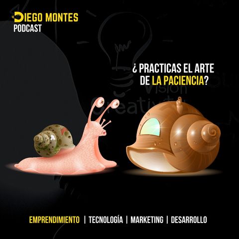 ¿Por que ser PACIENTE es uno de las claves para EL ÉXITO ?🐌 | EP21 - Emprende con Diego Montes