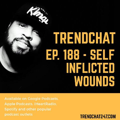 Ep. 188 - Self Inflicted Wounds