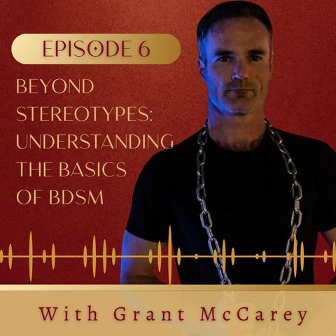 006. Beyond Stereotypes: Understanding the basics of BDSM with Grant McCarey