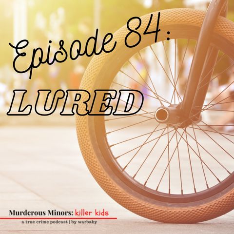 84: Lured (Justin Robinson)