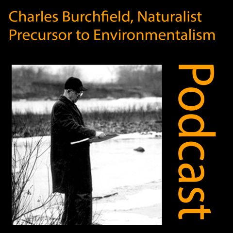 Episode 2 of 2: Charles Burchfield Precusor to Environmentalism