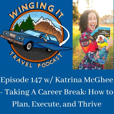 Episode 147 w/ Katrina McGhee - Taking A Career Break: How to Plan, Execute, and Thrive