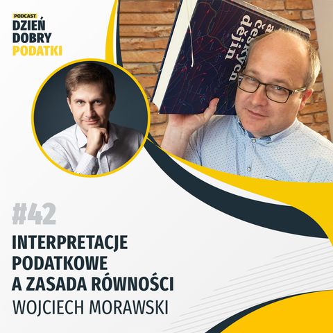 042 - Interpretacje podatkowe a zasada równości - Wojciech Morawski