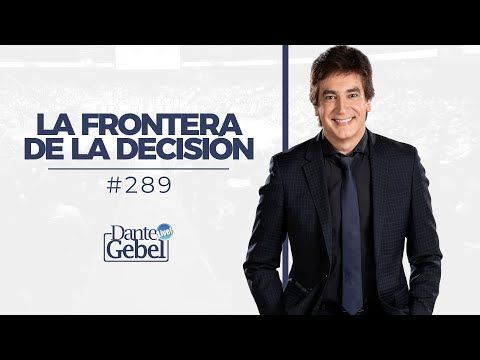 Predicas de Dante Gebel #289  La frontera de la decisión