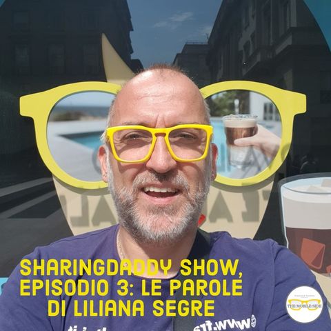 Episodio 3 - Sharingdaddy Show: le parole di Liliana Segre